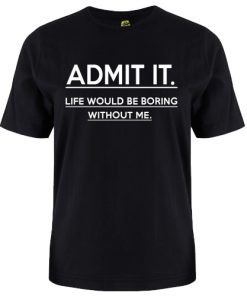 ADMIT IT TSHIRT