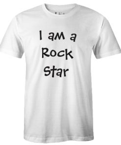 I am a Rock Star T-Shirt