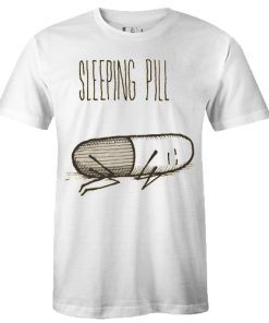 Slepping pill tshirt