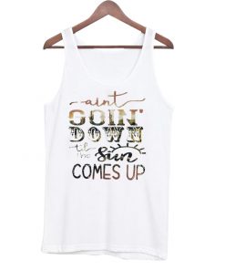 Aint Goin' Down tank top