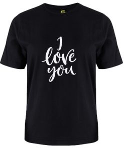 I Love You Tshirt