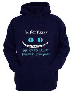 I'm Not Crazy Hoodie