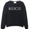 Killin' It sweatshirt