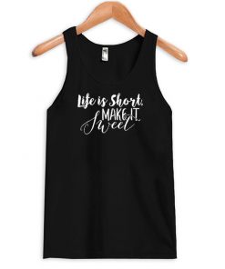 Life Is Short Tank Top