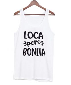 Loca Pero Bonita tank top