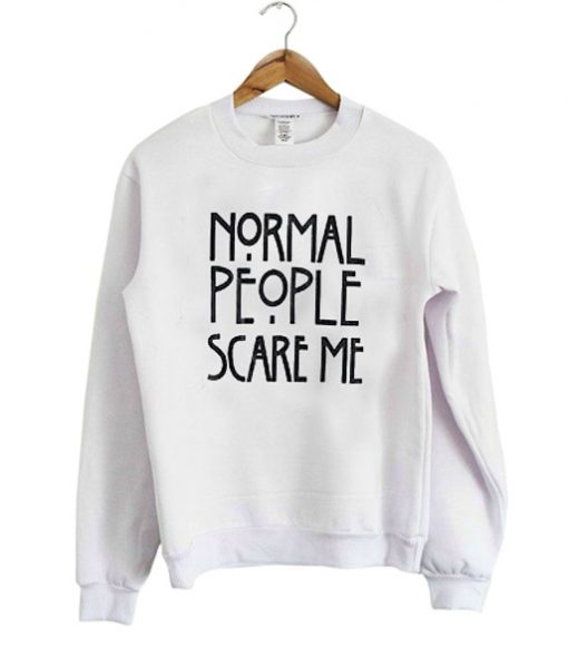 Normal People Scare Me Sweatshirt