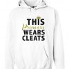 This Princess Wears Cleats hoodie