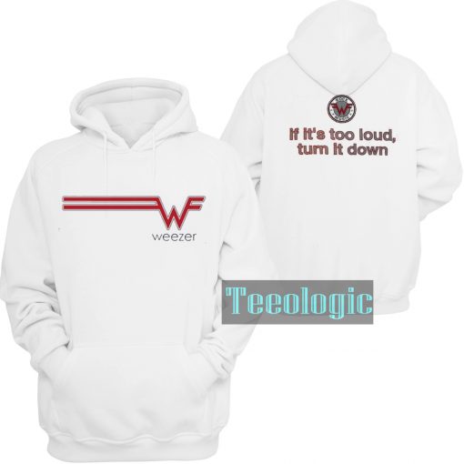 Weezer If It's Too Loud Turn It Down Hoodie