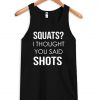 squats shots tank top