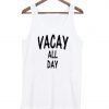 vacay all day tank top