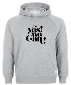 Yes We Can Hoodie