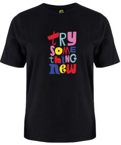 Try Something New tshirt