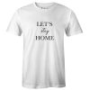 Let's Stay Home Tshirt