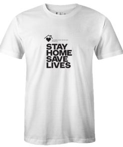 Stay Home Saves Lives Tshirt