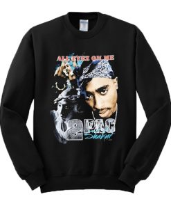 All Eyez On Me Tupac Shakur Sweatshirt