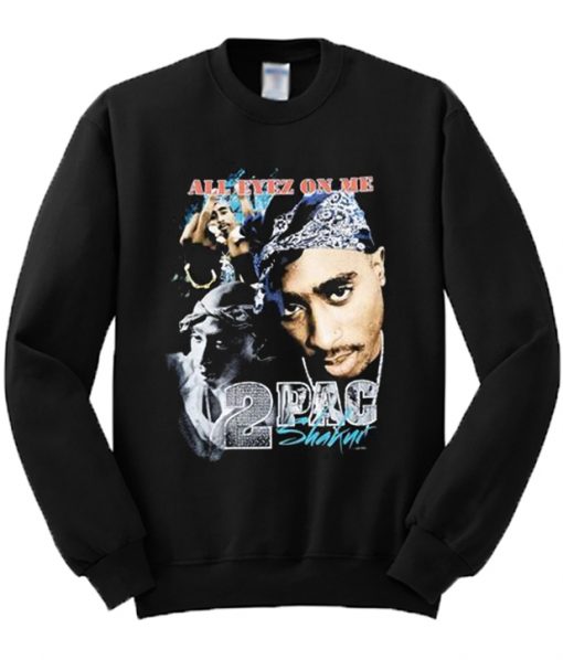 All Eyez On Me Tupac Shakur Sweatshirt