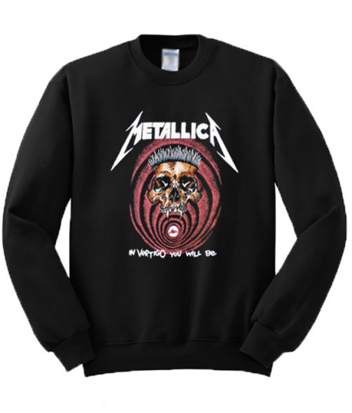 In Vertigo You Will Be Sweatshirt