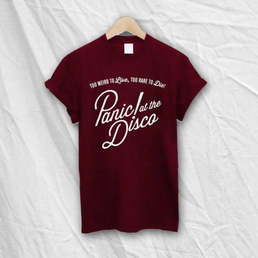 Panic At The Disco Too Weird To Live Too Rare To Die T-shirt