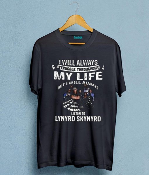 I Will Always Listen To Lynyrd Skynyrd T-shirt