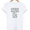 Corporate Magazines Still Suck T-shirt