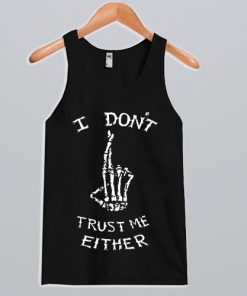 I Don’t Trust Me Either Skeleton Tank Top