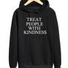 Treat People With Kindness Hoodie