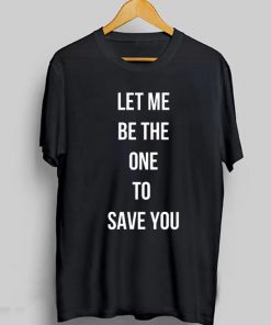 Gerard Way Let Me Be The One To Save You T-Shirt