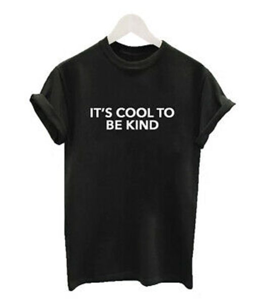 It's Cool To Be Kind T-Shirt