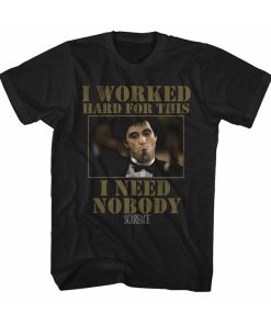 I Worked Hard For This I Need Nobody T Shirt