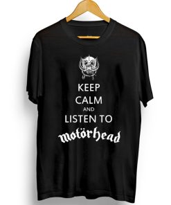 Keep Calm And Listen To Motorhead T-shirt