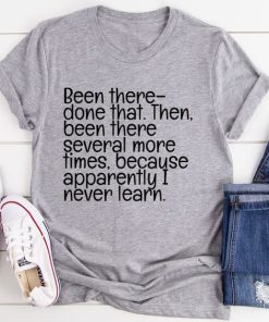 Been There Done That T-Shirt