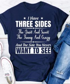 I Have Three Sides T-Shirt