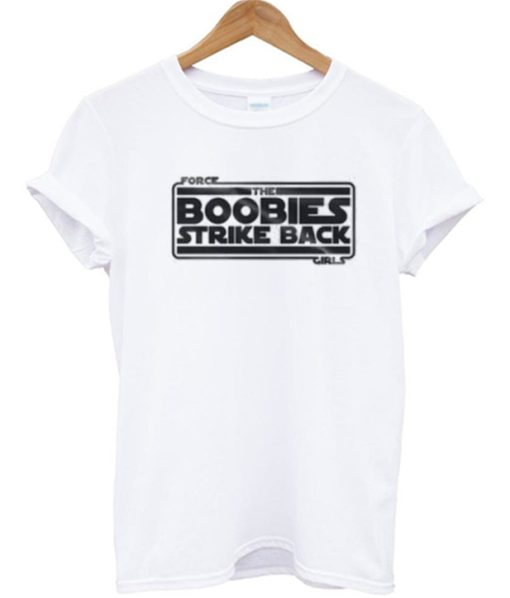 The Boobies Strike Back White T Shirt