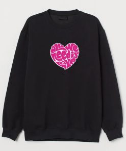 All We Need Is Love Sweatshirt