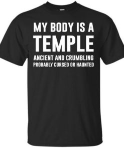 My Body Is A Temple T Shirt