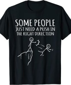 Some People Just Need A Push Funny Sarcasm Graphic T-Shirt