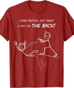 Some People Just Need a Pat on the Back T-shirt