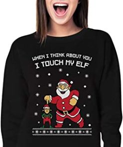 When I'm Think About You I Touch My Elf Christmas Sweatshirt