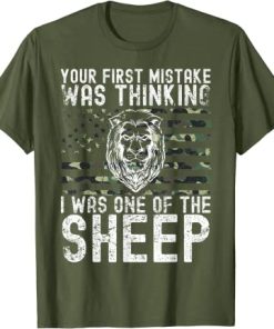 Your First Mistake Was Thinking I Was One Of The Sheep T-Shirt