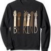 Be Kind Sign Language Hand Talking Teachers Interpreter ASL Sweatshirt