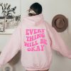 Every Thing Will Be Okay Hoodie