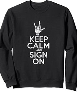 Keep Calm and Sign On ASL Hand Sign ILY Deaf Pride Vintage Sweatshirt