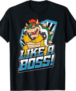 Super Mario Bowser Like A Boss T-Shirt