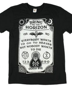 Bring Me The Horizon Everybody Wants To Go To Heaven But Nobody Wants To Die T-shirt