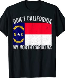 Don't California My North Carolina T-Shirt