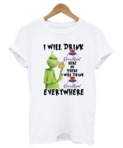 Grinch I Will Drink Crown Royal Everywhere T-shirt