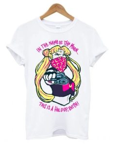 Sailor Moon In The Name Of The Moon This is A Holdup Bitch T shirt