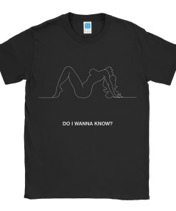 Do I Wanna Know T-Shirt