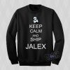 Keep Calm And Ship JALEX Sweatshirt