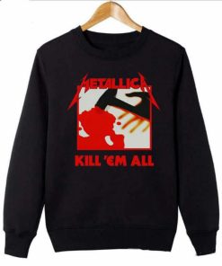 Kill 'Em All Sweatshirt